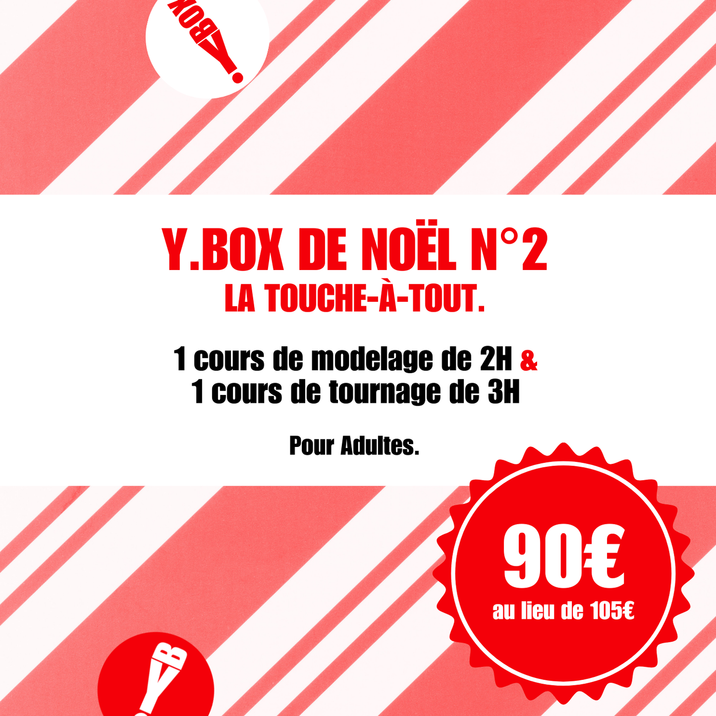 Y.BOX N°2 La touche-à-tout. Adultes. 1 cours de modelage + 1 cours de tournage.